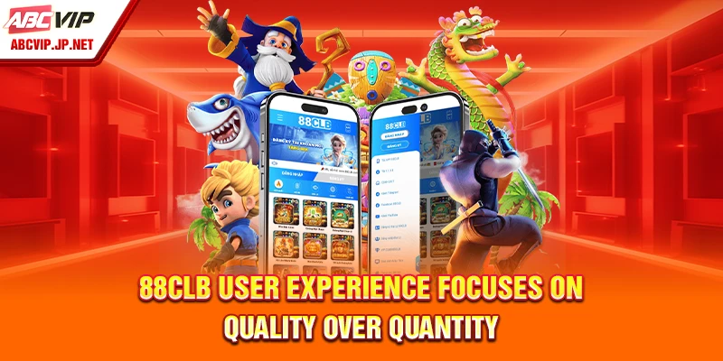 88CLB Brand – Leading Icon In Asian Online Betting 2025 8 88CLB User Experience Focuses on Quality over Quantity