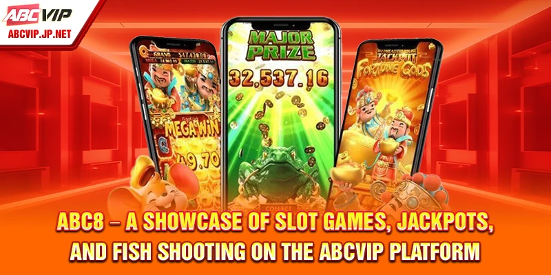 Alliance Partners 11 ABC8 – A Showcase of Slot Games, Jackpots, and Fish Shooting on the ABCVIP Platform