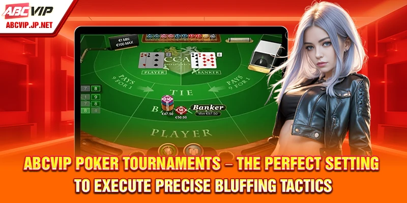 Poker Bluff Strategy at ABCVIP for Advanced Players 11 ABCVIP Poker tournaments – the perfect setting to execute precise bluffing tactics