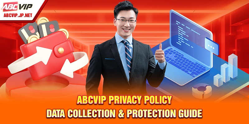 ABCVIP Privacy Policy – Data Collection & Protection Guide