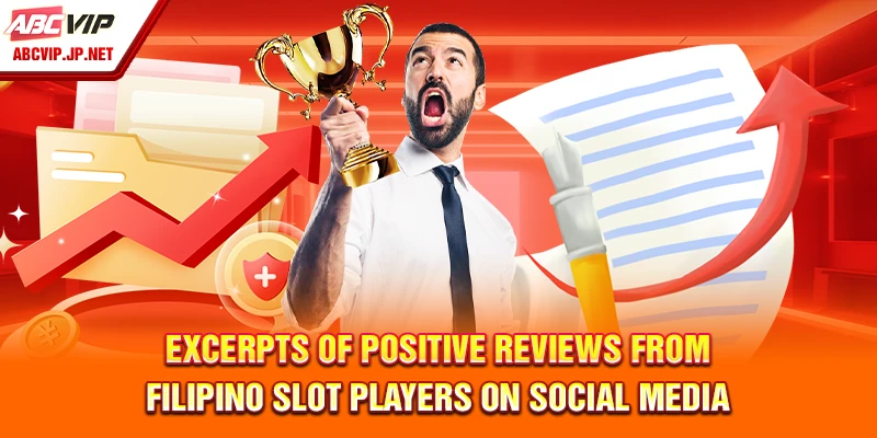Excerpts of Positive Reviews from Filipino Slot Players on Social Media
