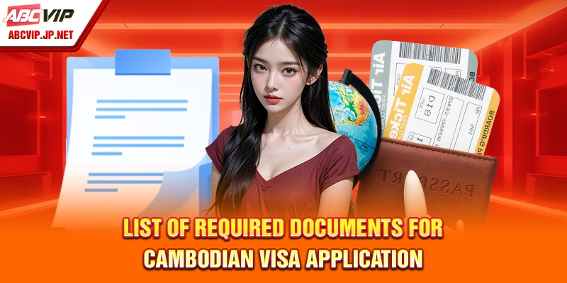 List of Required Documents for Cambodian Visa Application