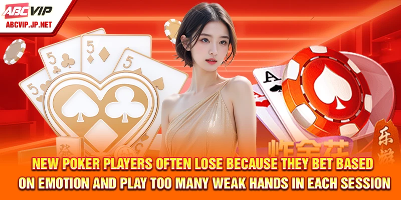 Poker Tips & Strategies for Long-Term Wins 10 New Poker players often lose because they bet based on emotion and play too many weak hands in each session.