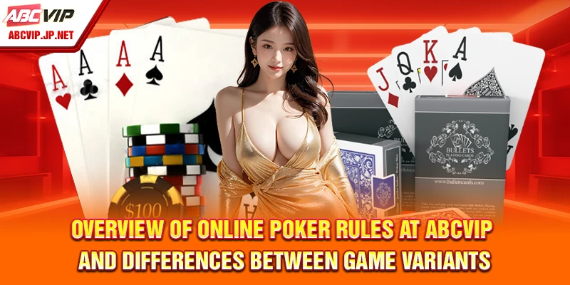 Poker Rules at ABCVIP: Filipino Guide to Win Online 8 Overview of Online Poker Rules at ABCVIP and Differences Between Game Variants