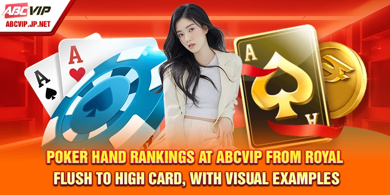 Poker Rules at ABCVIP: Filipino Guide to Win Online 10 Poker Hand Rankings at ABCVIP from Royal Flush to High Card, with Visual Examples