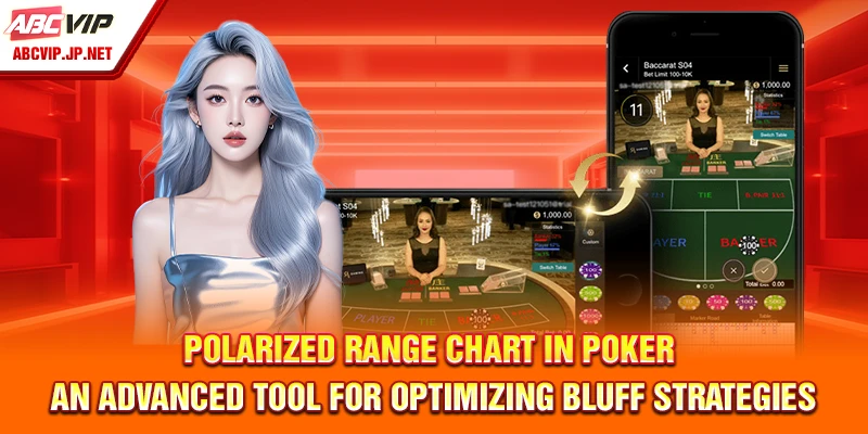 Poker Bluff Strategy at ABCVIP for Advanced Players 9 Polarized range chart in Poker – an advanced tool for optimizing bluff strategies