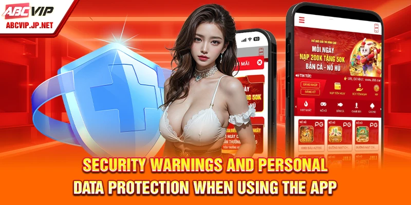 Download The ABCVIP App – Detailed Guide For Filipino Users 9 Security Warnings and Personal Data Protection When Using the App