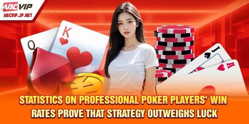 Poker Tips & Strategies for Long-Term Wins 9 Statistics on professional Poker players' win rates prove that strategy outweighs luck.