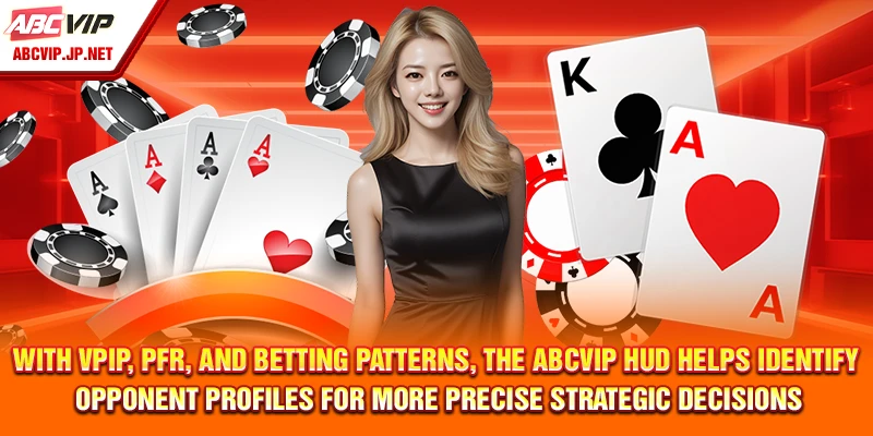 Poker Tips & Strategies for Long-Term Wins 15 With VPIP, PFR, and betting patterns, the ABCVIP HUD helps identify opponent profiles for more precise strategic decisions.