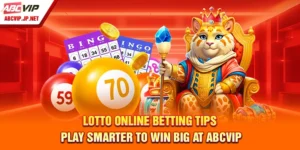 Lotto Online Betting Tips: Play Smarter To Win Big At ABCVIP
