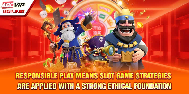 Slot Game Strategies At ABCVIP For Filipino Players 11 Responsible play means slot game strategies are applied with a strong ethical foundation