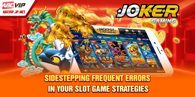 Slot Game Strategies At ABCVIP For Filipino Players 10 Sidestepping frequent errors in your slot game strategies
