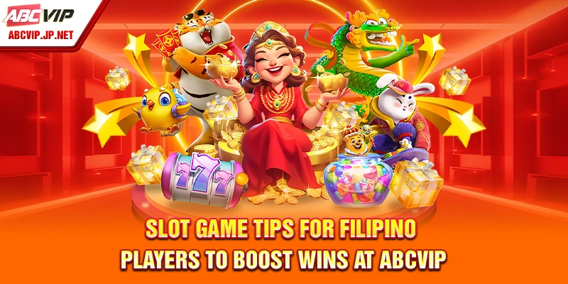 Slot Game Tips For Filipino Players To Boost Wins At ABCVIP